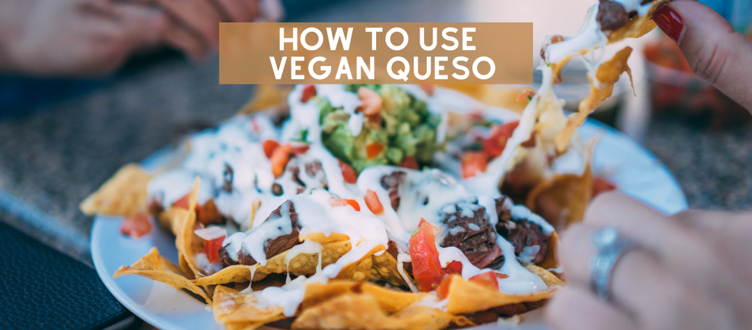 How to Use Vegan Queso