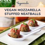 Vegan Mozzarella-stuffed neatballs